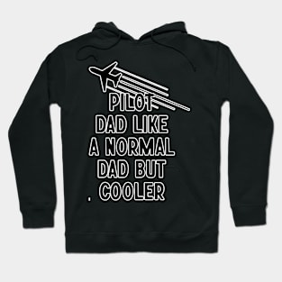 Pilot Dad Like A Normal Dad But Cooler Hoodie